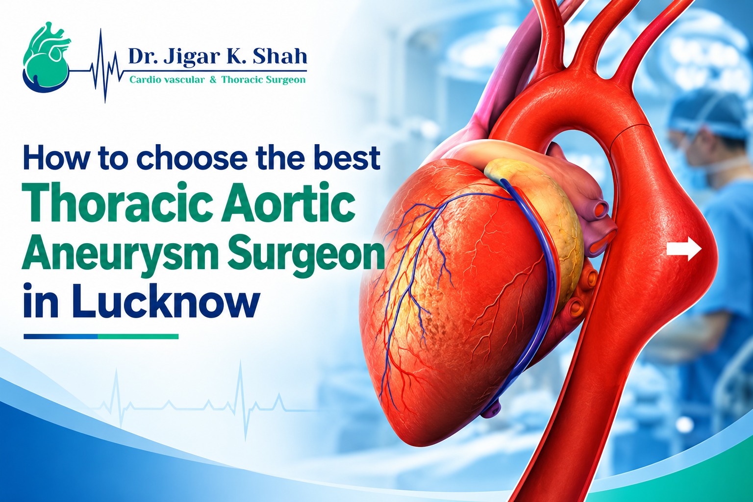 Best thoracic aortic aneurysm surgeon in Lucknow